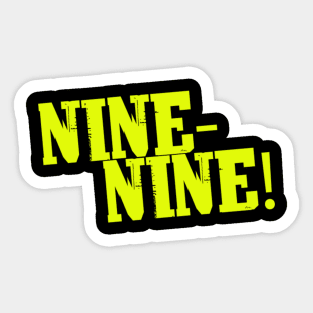 Long Live the Nine Nine! Sticker